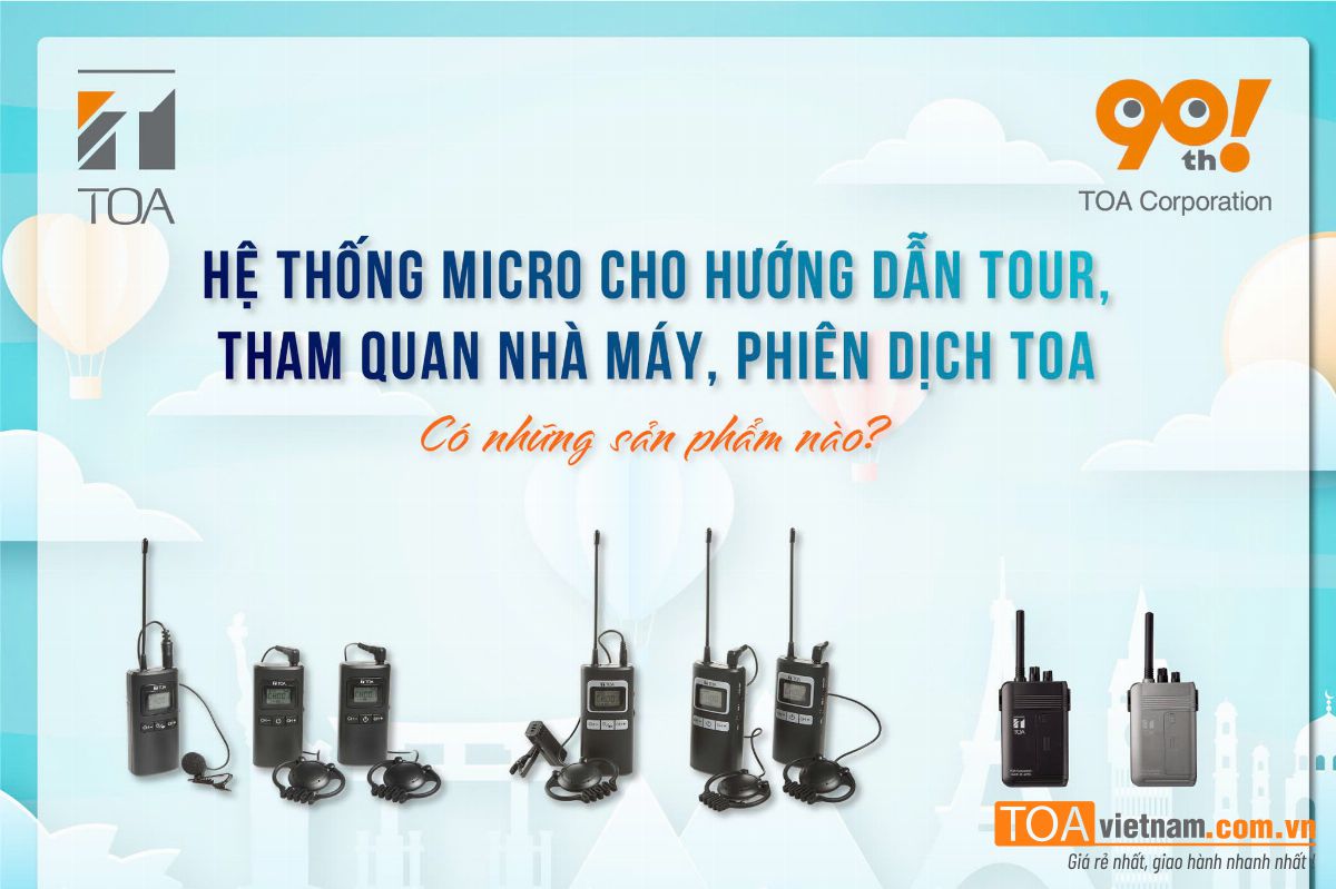 He-thong-Micro-cho-huong-dan-tour-tham-quan-nha-may-phien-dich-TOA-co-nhung-san-pham-nao.jpg